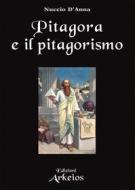 Ebook Pitagora e il pitagorismo di Nuccio D'Anna edito da Edizioni Arkeios