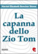 Ebook La Capanna dello Zio Tom (Uncle Tom's Cabin) di Harriet Elizabeth Beecher Stowe edito da Kitabu