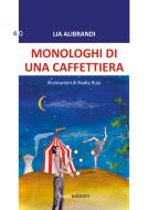 Ebook Monologhi di una caffettiera di Lia Alibrandi edito da Euno Edizioni