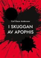 Ebook I skuggan av Apophis di Carl Oscar Andersson edito da Books on Demand