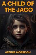 Ebook A Child Of The Jago di Arthur Morrison edito da Muhammad Humza
