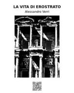 Ebook La vita di Erostrato di Alessandro Verri edito da epf