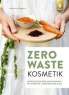 Ebook Zero Waste Kosmetik di Melanie Göppert edito da Verlag Eugen Ulmer