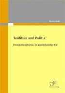 Ebook Tradition und Politik - Ethnonationalismus im postkolonialen Fiji di Martin Rode edito da Diplomica Verlag