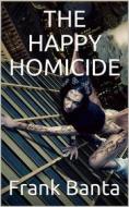 Ebook The Happy Homicide di Frank Banta edito da iOnlineShopping.com