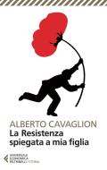 Ebook La Resistenza spiegata a mia figlia di Alberto Cavaglion edito da Feltrinelli Editore