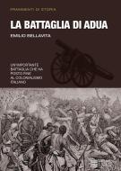 Ebook La battaglia di Adua di Emilio Bellavita edito da Gherardo Casini Editore