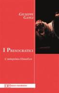 Ebook I presocratici. L&apos;anteprima filisofico di Giuseppe Gangi edito da Edizioni Clandestine