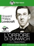 Ebook L&apos;orrore di Dunwich (Audio-eBook) di Howard Phillips Lovecraft edito da Il Narratore