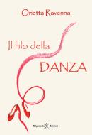 Ebook Il filo della danza di Orietta Ravenna edito da Gilgamesh Edizioni