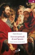 Ebook Esercizi spirituali di sant'Ignazio. Storia, contenuto, metodo, finalità di Rotsaert Mark edito da San Paolo Edizioni
