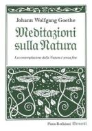Ebook Meditazioni sulla Natura di Johann Wolfgang Goethe edito da Piano B edizioni