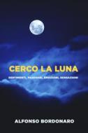 Ebook CERCO LA LUNA di Bordonaro Alfonso edito da ilmiolibro self publishing