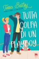 Ebook Tutta colpa di un Playboy di Bailey  Tessa edito da Always Publishing