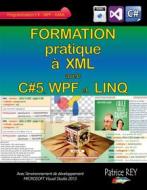 Ebook Formation pratique a XML avec C#5, WPF et LINQ di Patrice Rey edito da Books on Demand