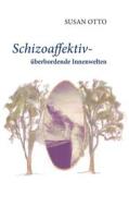 Ebook Schizoaffektiv - überbordende Innenwelten di Susan Otto edito da Books on Demand