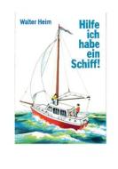 Ebook Hilfe, ich habe ein Schiff di Walter Heim edito da Books on Demand