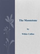 Ebook The Moonstone di Wilkie Collins edito da Wilkie Collins