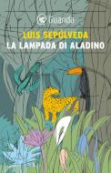 Ebook La lampada di Aladino di Luis Sepúlveda edito da Guanda