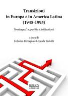 Ebook Transizioni in Europa e in America Latina (1945-1995) di Federica Bertagna, Leonida Tedoldi edito da Biblion Edizioni