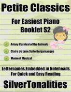 Ebook Petite Classics for Easiest Piano Booklet S2 di Silvertonalities edito da SilverTonalities