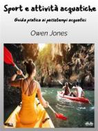 Ebook Sport E Attività Acquatiche di Owen Jones edito da Tektime