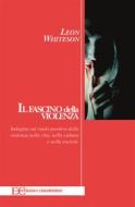 Ebook Il fascino della violenza di Leon Whiteson edito da Edizioni Clandestine