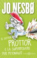 Ebook Il dottor Prottor e la superpolvere per petonauti di Jo Nesbø edito da Salani Editore