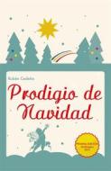 Ebook Prodigio de Navidad di Rubén Cedeño edito da Editorial Señora Porteña