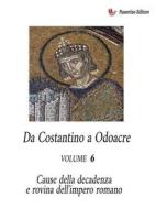 Ebook Da Costantino a Odoacre Vol. 6 di Antonio Ferraiuolo edito da Passerino