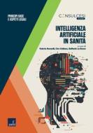 Ebook Intelligenza artificiale in sanità di Valerio Renzelli, Ciro Galiano, Raffaele La Russa edito da Paesi edizioni