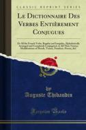 Ebook Le Dictionnaire Des Verbes Entièrement Conjugues di Auguste Thibaudin edito da Forgotten Books