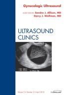 Ebook Gynecologic Ultrasound, An Issue of Ultrasound Clinics di Sandra J. Allison, Darcy J. Wolfman edito da Saunders
