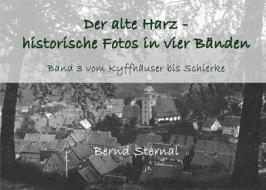 Ebook Der alte Harz - historische Fotos in vier Bänden di Bernd Sternal edito da Books on Demand