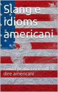 Ebook Slang e idioms americani di Skyline Edizioni edito da Skyline Edizioni