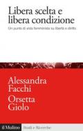 Ebook Libera scelta e libera condizione di Alessandra Facchi, Orsetta Giolo edito da Società editrice il Mulino, Spa