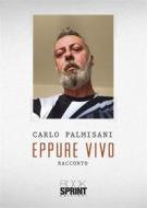 Ebook Eppure vivo di Carlo Palmisani edito da Booksprint