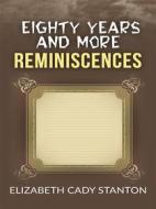 Ebook Eighty Years and More; Reminiscences 1815-1897 di Elizabeth Cady Stanton edito da Maria