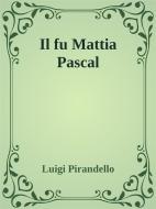 Ebook Il fu Mattia Pascal di Luigi Pirandello edito da Publi