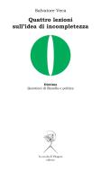 Ebook Quattro lezioni sull’idea di incompletezza di Salvatore Veca edito da La scuola di Pitagora