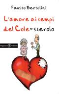 Ebook L&apos;amore ai tempi del colesterolo di Fausto Bertolini edito da Gilgamesh Edizioni