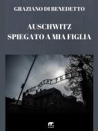 Ebook Auschwitz spiegato a mia figlia di Graziano Di Benedetto edito da mnamon