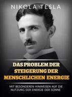 Ebook Das problem der steigerung der menschlichen energie (Übersetzt) di Nikola Tesla edito da Stargatebook