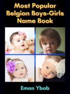 Ebook Most Popular Belgian Boys-Girls Name Book di Eman Ybab edito da mds