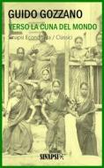 Ebook Verso la cuna del mondo di Guido Gozzano edito da Sinapsi Editore