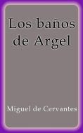 Ebook Los baños de Argel di Miguel de Cervantes edito da Miguel de Cervantes