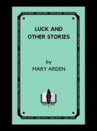 Ebook Luck and Other Stories di Mary Arden edito da SAINT BEDE