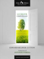 Ebook La casa e il cervello di Bulwer-Lytton Edward edito da Faligi Editore