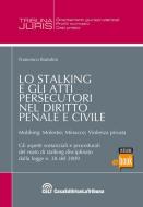 Ebook Lo Stalking e gli atti persecutori nel diritto penale e civile di Bartolini Francesco edito da Casa Editrice La Tribuna