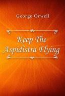 Ebook Keep The Aspidistra Flying di George Orwell edito da Classica Libris